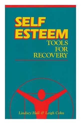 HALL, LINDSEY (1949-) - Self-Esteem : Tools for Recovery / Lindsey Hall and Leigh Cohn