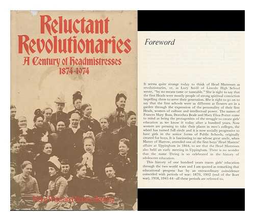 GLENDAY, NONITA - Reluctant Revolutionaries; a Century of Head Mistresses, 1874-1974; Written for the Association of Head Mistresses by Nonita Glenday and Mary Price; Foreword by Lord Butler of Saffron Walden