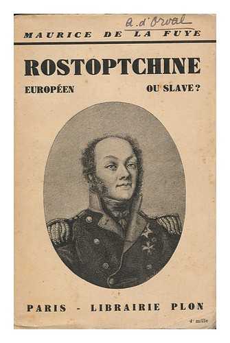 LA FUYE, MAURICE DE - Rostoptchine, Europeen Ou Slave?