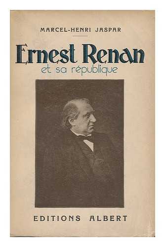 JASPAR, MARCEL-HENRI - Ernest Renan Et Sa Republique