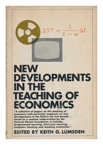 LUMSDEN, KEITH G. (ED. ) - New Developments in the Teaching of Economics. Edited by Keith G. Lumsden