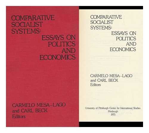 MESA-LAGO, CARMELO. CARL BECK (EDS. ) - Comparative Socialist Systems : Essays on Politics and Economics / Carmelo Mesa-Lago and Carl Beck, Editors