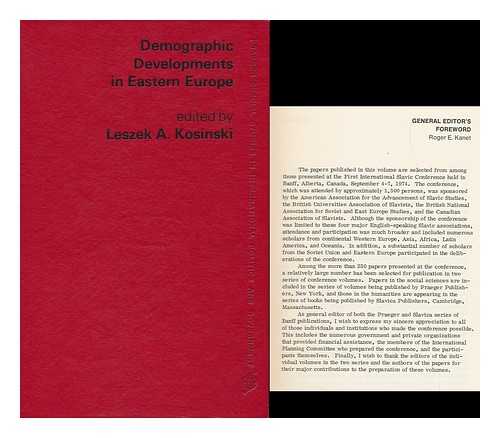 INTERNATIONAL SLAVIC CONFERENCE, 1ST, BANFF, ALTA. , 1974. LESZEK A. KOSINSKI (ED. ) - Demographic Developments in Eastern Europe : the Eighth of Eight Volumes of Papers from the First International Conference / Sponsored by the American Association for the Advancement of Slavic Studies ... [Et Al. ] ; Edited by Leszek A. Kosinski