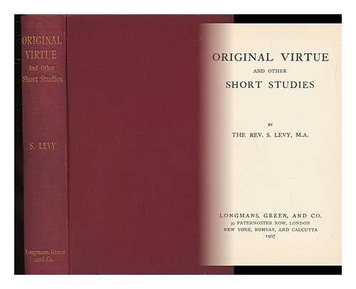 LEVY, SOLOMON (1872-) - Original Virtue, and Other Short Studies