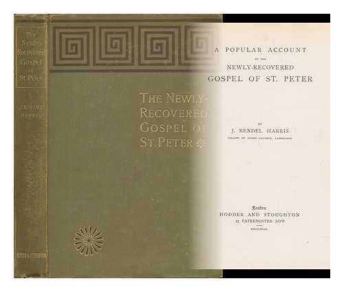 HARRIS, JAMES RENDEL (1852-1941) - A Popular Account of the Newly-Recovered Gospel of Peter - [Gospel of Peter. English. Harris]