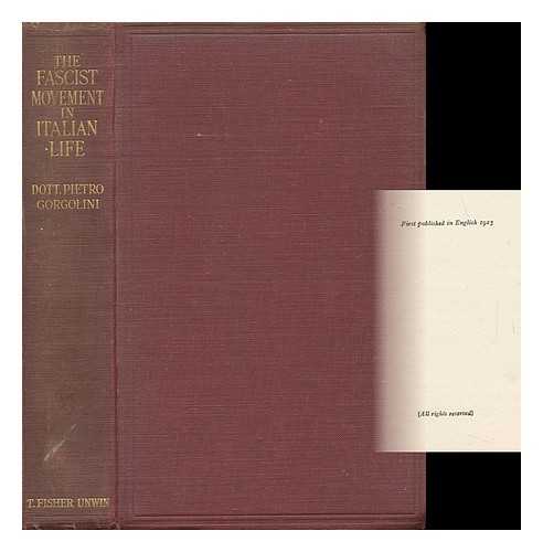 GORGOLINI, PIETRO (1891-) - The Fascist Movement in Italian Life. / Pietro Gorgolini. ; Transla. and Ed. with Intro. by M. D. Petre. ; with Preface by B. Mussolini