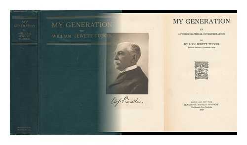 TUCKER, WILLIAM JEWETT - My Generation. an Autobiographical Interpretation