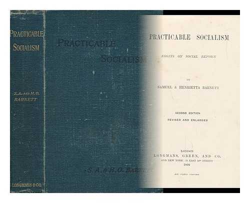BARNETT, SAMUEL AUGUSTUS (1844-1913) - Practicable Socialism Essays on Social Reform