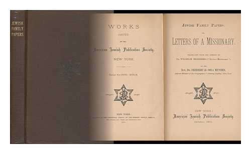 HERZBERG, WILHELM (1827-1897). MENDES, FREDERICK DE SOLA (1850-1927) ED. AND TR. - Jewish Family Papers or Letters of a Missionary - [Uniform Title: Judische Familien Papiers. English]