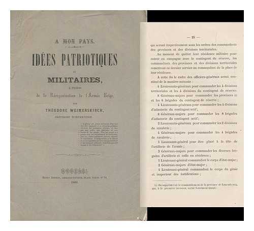 WEIMERSKIRCH, THEODORE HUBERT - Idees Patriotiques Et Militaires : a Propos De La Reorganisation De L'Armee Belge