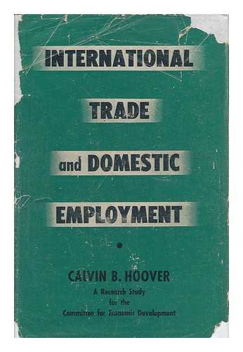 HOOVER, CALVIN BRYCE (1897-) - International Trade and Domestic Employment