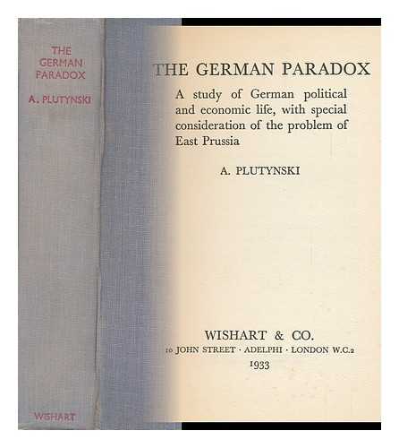 PLUTYNSKI, ANTONI - The German Paradox : a Study of German Political and Economic Life