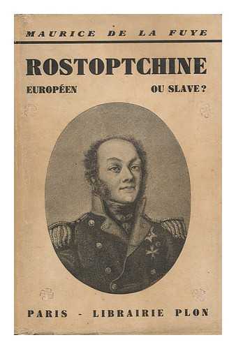 LA FUYE, MAURICE DE (1886-) - Rostoptchine : Europeen Ou Slave?