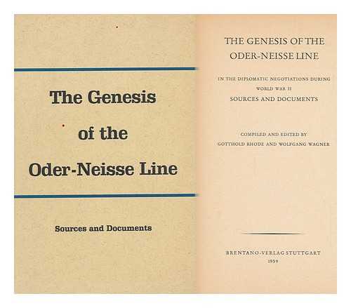 Rhode, Gotthold, Ed. - The Genesis of the Oder-Neisse Line in the Diplomatic Negotiations During World War II: Sources and Documents. Compiled and Edited by Gotthold Rhode and Wolfgang Wagner