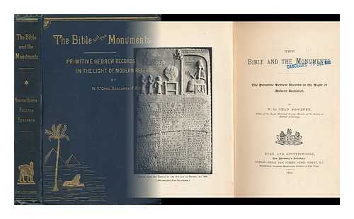 BOSCAWEN, WILLIAM ST. CHAD (1854-1913) - The Bible and the Monuments : the Primitive Hebrew Records in the Light of Modern Research