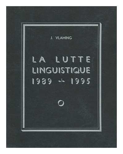 VLAMING, J. - La Lutte Linguistique 1989 - 1995