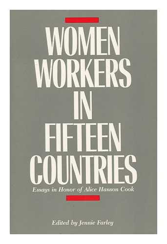 FARLEY, JENNIE. COOK, ALICE HANSON - Women Workers in Fifteen Countries : Essays in Honor of Alice Hanson Cook / Jennie Farley, Women Workers in Fifteen Countries : Essays in Honor of Alice Hanson Cook / Jennie Farley, Editor