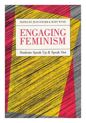 O'BARR, JEAN. WYER, MARY - Engaging Feminism : Students Speak Up & Speak out / Edited by Jean O'Barr & Mary Wyer