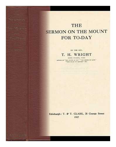 WRIGHT, THOMAS HENRY - The Sermon on the Mount for To-Day