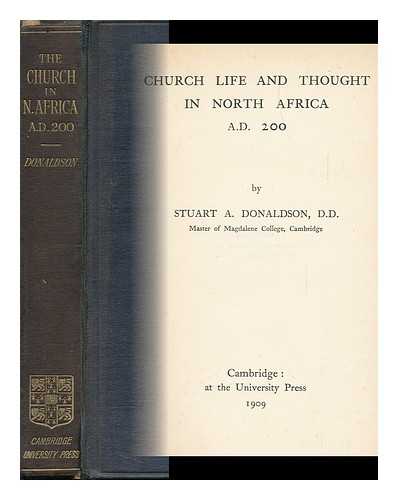 DONALDSON, STUART A. (STUART ALEXANDER)  (1854-1915) - Church Life and Thought in North Africa A. D. 200