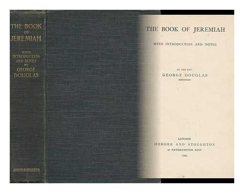 DOUGLAS, GEORGE CUNNINGHAM MONTEATH (1826-1904) - The Book of Jeremiah / with Introduction and Notes George Douglas