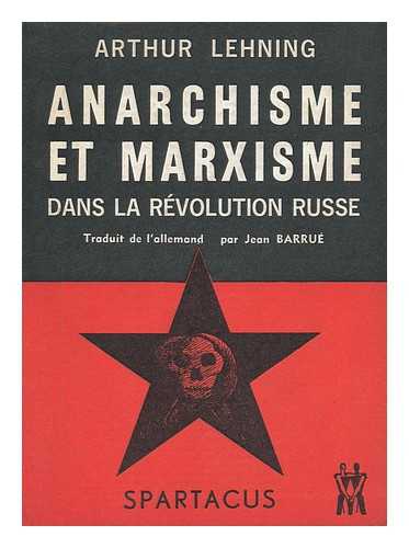 Lehning, Arthur Muller - Anarchisme Et Marxisme Dans La Revolution Russe / A. Lehning ; Traduit [De L'Allemand] Par J. Barrue