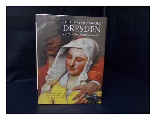 MISSISSIPPI COMMISSION FOR INTERNATIONAL CULTURAL EXCHANGE - The Glory of Baroque Dresden : the State Art Collections Dresden / Presented by the Mississippi Commission for International Cultural Exchange, Inc.