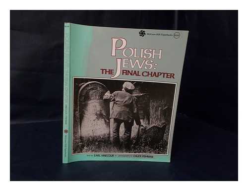 VINECOUR, EARL. CHUCK FISHMAN (PHOTOG. ) - Polish Jews : the Final Chapter / Text by Earl Vinecour ; Photos. by Chuck Fishman