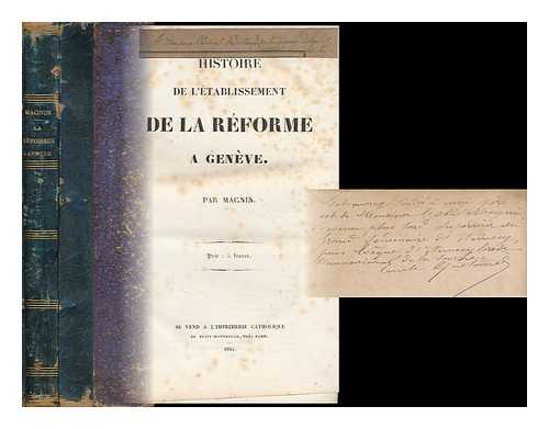 MAGNIN, C. M. - Histoire De L'Etablissement De La Reforme a Geneve