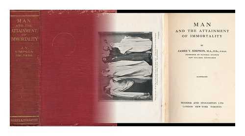 SIMPSON, JAMES YOUNG (1873-1934) - Man and the Attainment of Immortality