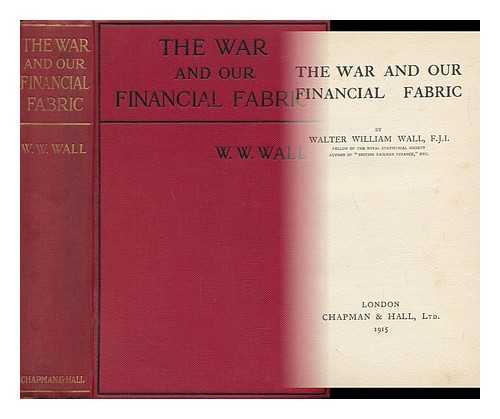 WALL, WALTER WILLIAM - The War and Our Financial Fabric