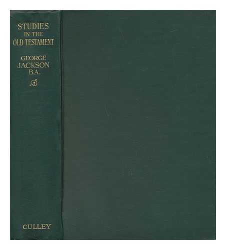 Jackson, George (1864-1945) - Studies in the Old Testament - [Bible. Appendix. Old Testament. Miscellaneous ]
