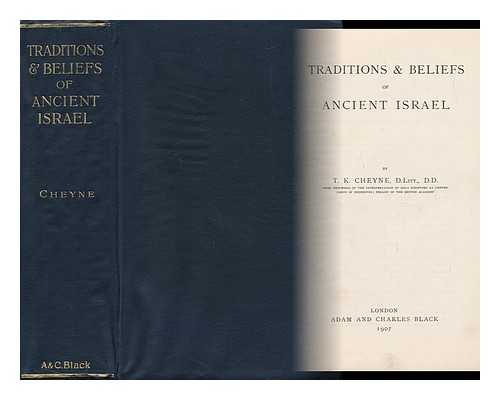 CHEYNE, THOMAS KELLY (1841-1915) - Traditions & Beliefs of Ancient Israel
