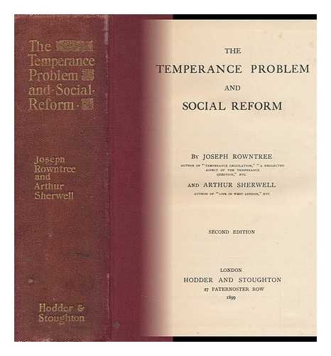 ROWNTREE, JOSEPH (1836-1925) - The Temperance Problem and Social Reform