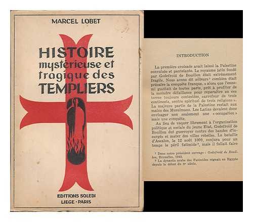 LOBET, MARCEL - Histoire Mysterieuse Et Tragique Des Templiers