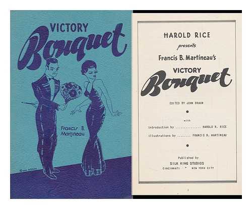 RICE, HAROLD. FRANCIS B. MARTINEAU (ILL. ). JOHN BRAUN (ED. ) - Francis B. Martineau's Victory Bouquet
