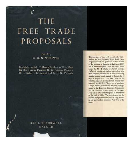 WORSWICK, G. D. N. (GEORGE DAVID NORMAN) (ED. ) - The Free Trade Proposals / Edited by G. D. N. Worswick