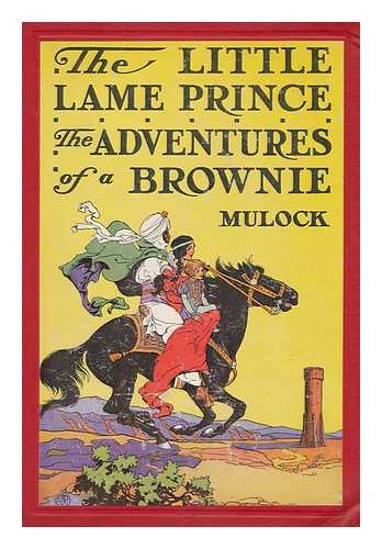 CRAIK, DINAH MARIA MULOCK (1826-1887). EDWIN J. PRITTIE (ILL. ). JOHN FITZ (ILL. ) - The Little Lame Prince and the Adventures of a Brownie, by Miss Mulock; with an Introduction by B. Ethel Webb. Illustrated by Edwin J. Prittie and John Fitz, Jr.