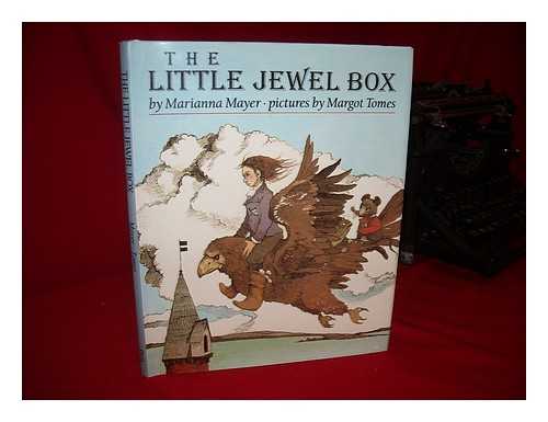 MAYER, MARIANNA. MARGOT TOMES (ILL. ) - The Little Jewel Box