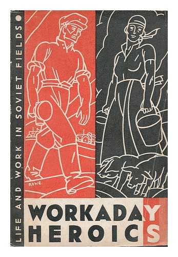 CO-OPERATIVE PUBLISHING SOCIETY - Workaday Heroics : Life and Work in Socialist Fields