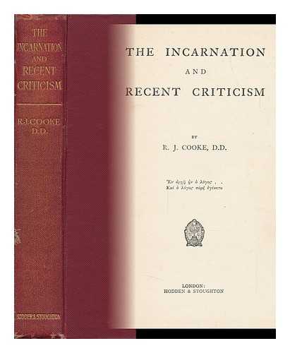 COOKE, RICHARD JOSEPH, BISHOP (1853-1931) - The Incarnation and Recent Criticism