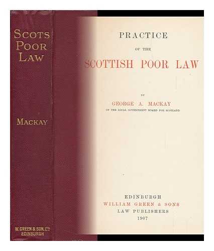 MACKAY, GEORGE A. - Practice of the Scottish Poor Law