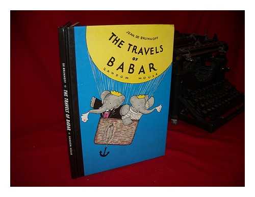 BRUNHOFF, JEAN DE (1899-1937) - The Travels of Babar / Jean De Brunhoff ; Translated from the French by Merle S. Haas