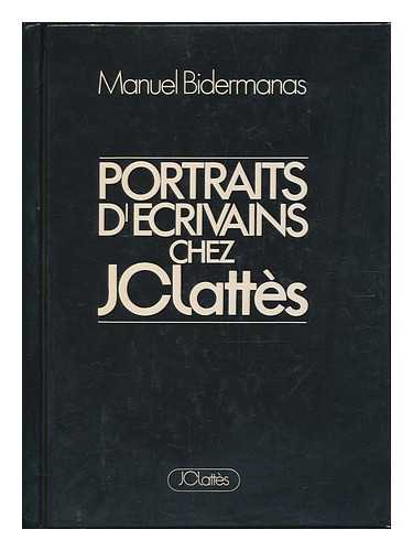 BIDERMANAS, MANUEL - Portraits D'Ecrivains Chez J C Lattes