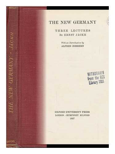 JACKH, ERNEST (1875-1959) - The New Germany; Three Lectures by Ernst Jackh, with an Introduction by Alfred Zimmern