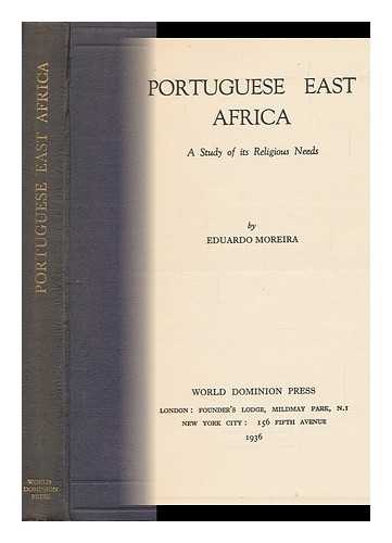MOREIRA, EDUARDO - Portuguese East Africa; a Study of its Religious Needs
