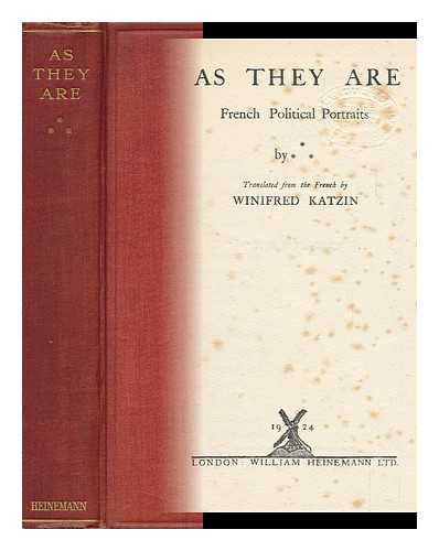 KATZIN, WINIFRED (TR. ) - As They Are : French Political Portraits / Translated from the French by Winifred Katzin