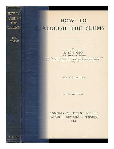 SIMON, ERNEST DARWIN, SIR (1879-) - How to Abolish the Slums
