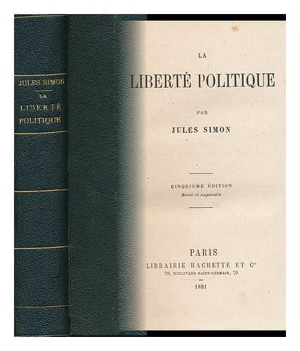 SIMON, JULES (1814-1896) - La Liberte Politique