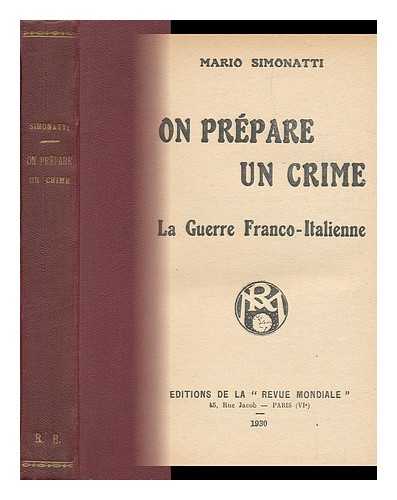 SIMONATTI, MARIO (1888-) - On Prepare Un Crime : La Guerre Franco-Italienne